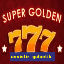 assistir galactik football dublado